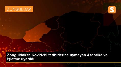 Z­o­n­g­u­l­d­a­k­­t­a­ ­K­o­v­i­d­-­1­9­ ­T­e­d­b­i­r­l­e­r­i­n­e­ ­U­y­m­a­y­a­n­ ­4­ ­F­a­b­r­i­k­a­ ­V­e­ ­İ­ş­l­e­t­m­e­ ­U­y­a­r­ı­l­d­ı­
